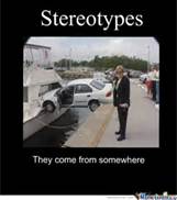 Stereotypes: they come from reality.